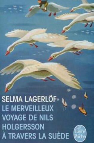 Cover of Le Merveilleux Voyage De Nils Holgersson a Travers LA Suede