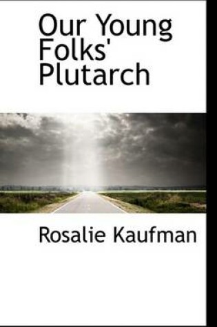 Cover of Our Young Folks' Plutarch