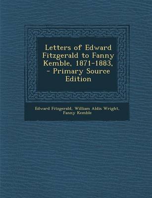 Book cover for Letters of Edward Fitzgerald to Fanny Kemble, 1871-1883, - Primary Source Edition