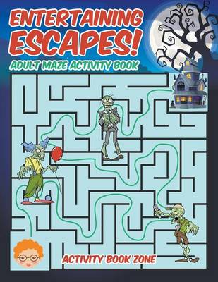 Book cover for Entertaining Escapes! Adult Maze Activity Book