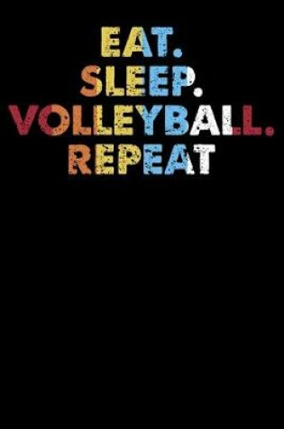 Cover of Eat.Sleep.Volleyball.Repeat.