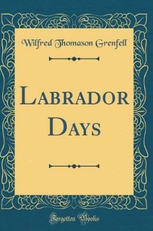 Cover of Labrador Days (Classic Reprint)