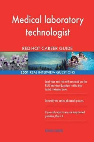 Cover of Medical laboratory technologist RED-HOT Career; 2551 REAL Interview Questions