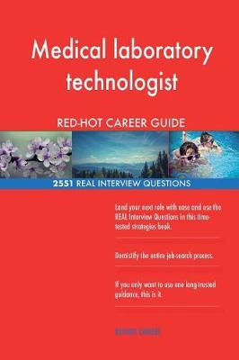 Book cover for Medical laboratory technologist RED-HOT Career; 2551 REAL Interview Questions