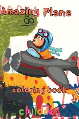 Cover of Amazing Plane Coloring Book Children