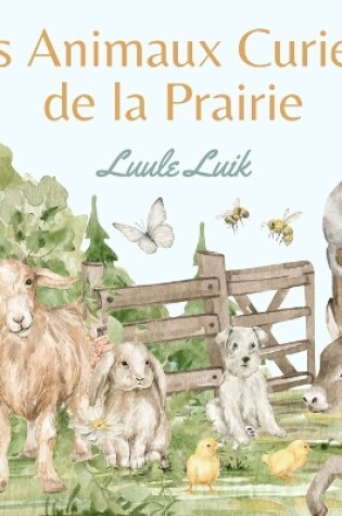 Cover of Les Animaux Curieux de la Prairie