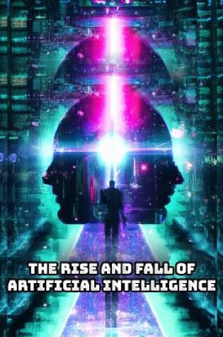 Cover of The Rise and Fall of Artificial Intelligence