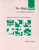 Book cover for The Right Stuff for Children Birth to Eight: Selecting Play Materials