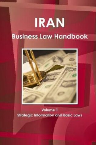 Cover of Iran Business Law Handbook Volume 1 Strategic Information and Basic Laws