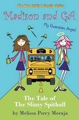 Book cover for Madison and G.A. (My Guardian Angel) - A Tale of the Slimy Spitball