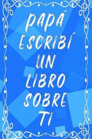 Cover of Papá escribí un libro sobre ti