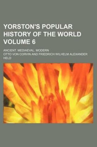 Cover of Yorston's Popular History of the World Volume 6; Ancient. Mediaeval. Modern