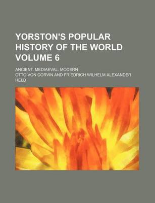 Book cover for Yorston's Popular History of the World Volume 6; Ancient. Mediaeval. Modern