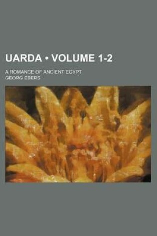 Cover of Uarda (Volume 1-2); A Romance of Ancient Egypt