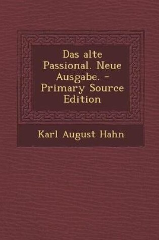 Cover of Das Alte Passional. Neue Ausgabe. - Primary Source Edition