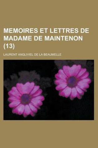 Cover of Memoires Et Lettres de Madame de Maintenon (13)