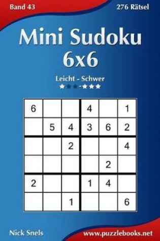 Cover of Mini Sudoku 6x6 - Leicht bis Schwer - Band 43 - 276 Rätsel