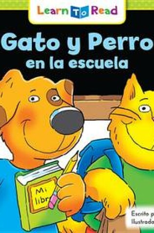 Cover of Gato y Perro En La Escuela = Cat and Dog at School