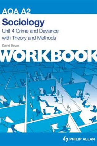 Cover of AQA A2 Sociology Unit 4 Workbook: Crime and Deviance with Theory and Methods