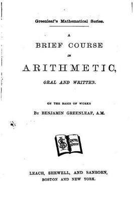 Book cover for A Brief Course in Arithmetic, Oral and Written