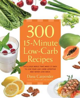 Book cover for 300 15-Minute Low-Carb Recipes