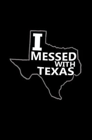 Cover of I messed with Texas