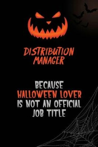 Cover of Distribution Manager Because Halloween Lover Is Not An Official Job Title