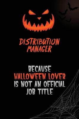 Book cover for Distribution Manager Because Halloween Lover Is Not An Official Job Title