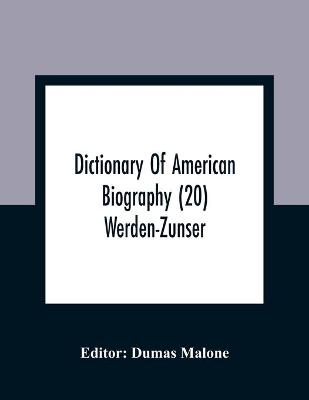 Cover of Dictionary Of American Biography (20) Werden-Zunser