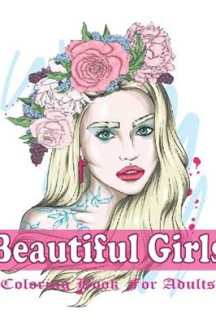 Cover of Beautiful Girls Coloring Book For Adults