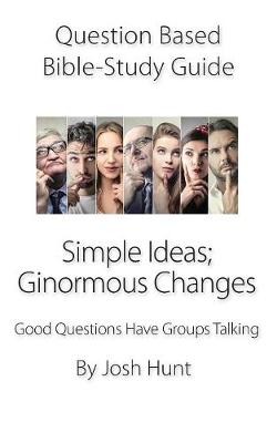 Book cover for Question-based Bible Study Guide -- Simple Ideas; Ginormous Changes