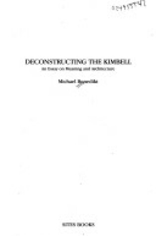 Cover of Deconstructing the Kimbell : an Essay on Meaning and Architecture