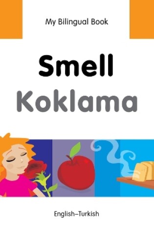 Cover of My Bilingual Book -  Smell (English-Turkish)