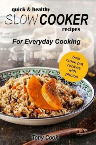 Cover of Quick & Healthy Slow Cooker Recipes For Everyday Cooking