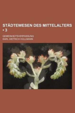 Cover of Stadtewesen Des Mittelalters (3 ); Gemeinheitsverfassung