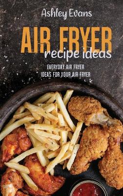 Book cover for Air Fryer Recipe Ideas