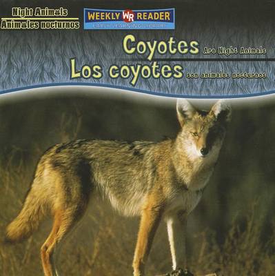 Book cover for Coyotes Are Night Animals / Los Coyotes Son Animales Nocturnos