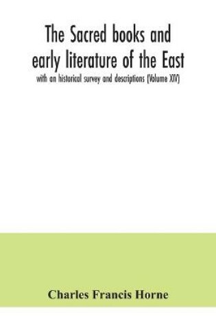 Cover of The sacred books and early literature of the East; with an historical survey and descriptions (Volume XIV)