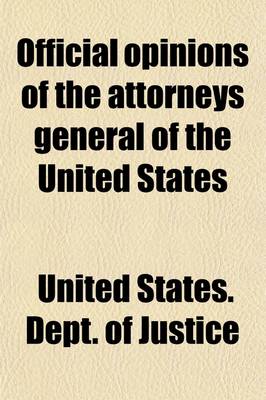 Book cover for Official Opinions of the Attorneys General of the United States (Volume 32); Advising the President and Heads of Departments in Relation to Their Official Duties