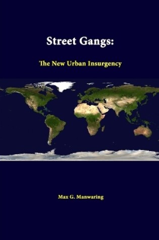 Cover of Street Gangs: the New Urban Insurgency