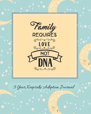 Cover of Family Requires Love Not DNA