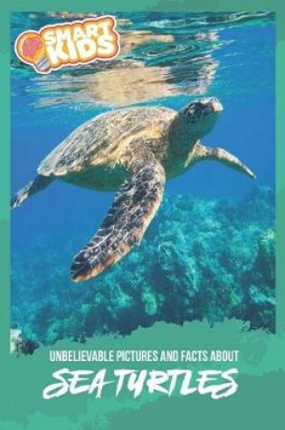 Cover of Unbelievable Pictures and Facts About Sea Turtles