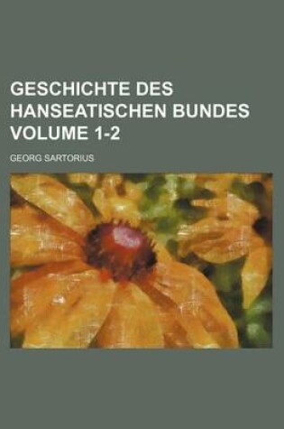 Cover of Geschichte Des Hanseatischen Bundes Volume 1-2