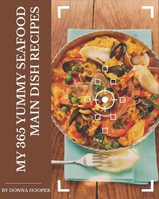 Book cover for My 365 Yummy Seafood Main Dish Recipes