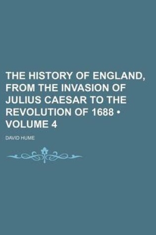 Cover of The History of England, from the Invasion of Julius Caesar to the Revolution of 1688 (Volume 4)