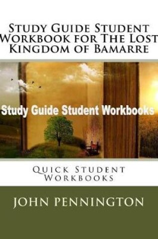 Cover of Study Guide Student Workbook for The Lost Kingdom of Bamarre