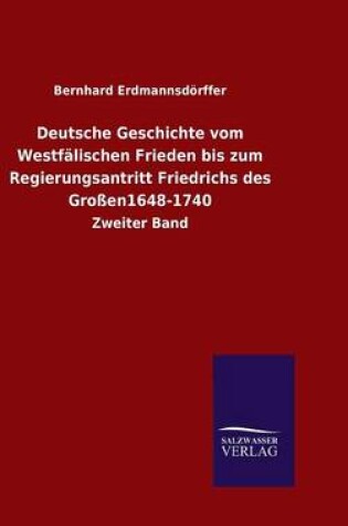 Cover of Deutsche Geschichte vom Westfalischen Frieden bis zum Regierungsantritt Friedrichs des Grossen1648-1740