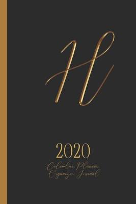 Book cover for H - 2020 Calendar, Planner, Organizer, Journal