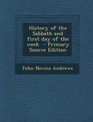 Book cover for History of the Sabbath and First Day of the Week