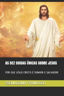 Book cover for As Dez Coisas Unicas Sobre Jesus